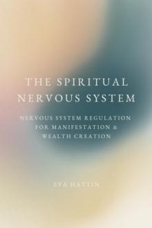 Spiritual Nervous System; Nervous System Regulation for Manifestation & Wealth Creation