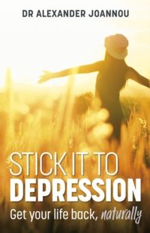 Stick it to Depression : Get your life back, naturally