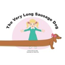 The Very Long Sausage Dog : A story about an extraordinary dog