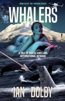 Whalers : A Tale of Boats, Girls and International Intrigue