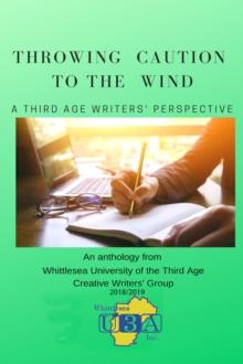 Throwing Caution to the Wind : A Third Age Writers' Perspective