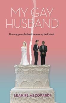 My Gay Husband : How my gay ex-husband became my best friend