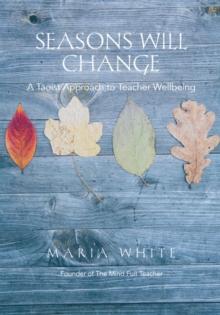 Seasons Will Change : A Taoist Approach to Teacher Wellbeing