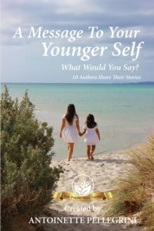 A Message To Your Younger Self : What Would You Say?