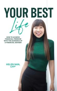 Your Best Life : How to Achieve Financial Freedom with the Guidance of a Financial Adviser