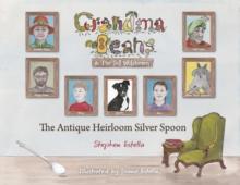 GRANDMA BEANS & THE TALL WELSHMAN : THE ANTIQUE HEIRLOOM SILVER SPOON