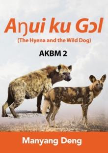 The Hyena and the Wild Dog (Aŋui ku Gɔl) is the second book of AKBM kids' books