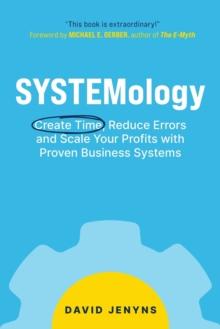 SYSTEMology : Create time, reduce errors and scale your profits with proven business systems