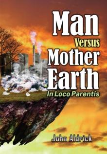 Man Versus Mother Earth : In Loco Parentis