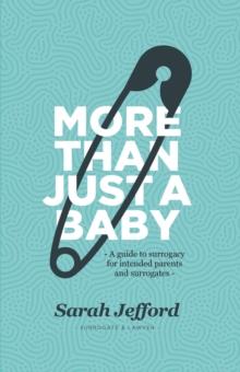 More than just a baby : A guide to surrogacy for intended parents and surrogates