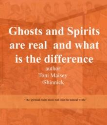 Ghosts and Spirits Are Real and What Is the Difference