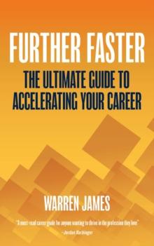 Further Faster : The Ultimate Guide To Accelerating Your Career