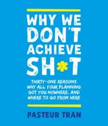 Why We Don't Achieve Sh*t