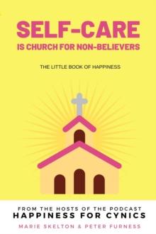 Self-care is church for non-believers : The little book of happiness