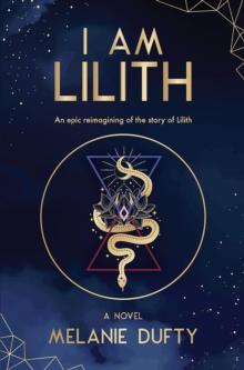 I Am Lilith : An epic reimagining of the story of Lilith