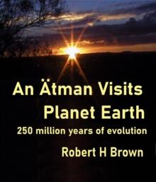 An Atman Visits Planet Earth : 250 million years of evolution