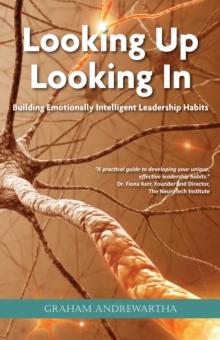 Looking Up, Looking In : Building Emotionally Intelligent Leadership Habits