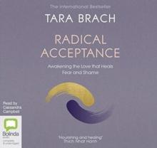 Radical Acceptance : Awakening the Love that Heals Fear and Shame