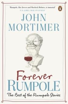 Forever Rumpole : The Best of the Rumpole Stories