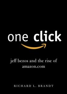 One Click : Jeff Bezos and the Rise of Amazon.com