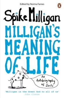 Milligan's Meaning of Life : An Autobiography of Sorts