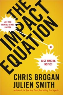 The Impact Equation : Are You Making Things Happen or Just Making Noise?