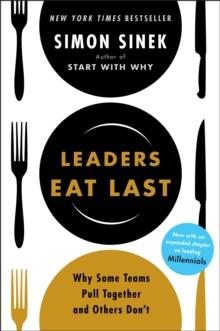 Leaders Eat Last : Why Some Teams Pull Together and Others Don't