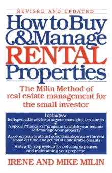 How to Buy and Manage Rental Properties : The Milin Method of Real Estate Management for the Small Investor