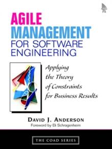 Agile Management for Software Engineering : Applying the Theory of Constraints for Business Results