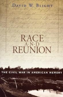 Race and Reunion : The Civil War in American Memory