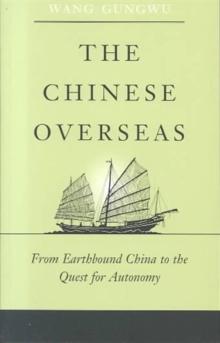 The Chinese Overseas : From Earthbound China To The Quest For Autonomy