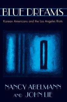 Blue Dreams : Korean Americans and the Los Angeles Riots