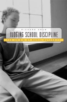 Judging School Discipline : The Crisis of Moral Authority