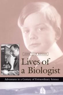 Lives of a Biologist : Adventures in a Century of Extraordinary Science