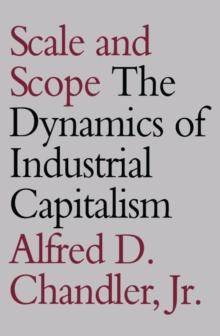 Scale and Scope : The Dynamics of Industrial Capitalism