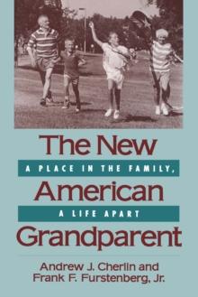 The New American Grandparent : A Place in the Family, A Life Apart