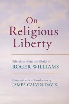 On Religious Liberty : Selections from the Works of Roger Williams