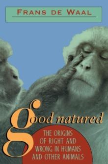 Good Natured : The Origins of Right and Wrong in Humans and Other Animals