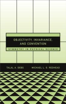 Objectivity, Invariance, and Convention : Symmetry in Physical Science