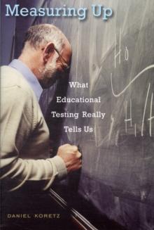 Measuring Up : What Educational Testing Really Tells Us