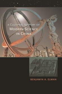 A Cultural History of Modern Science in China