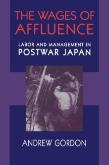 The Wages of Affluence : Labor and Management in Postwar Japan