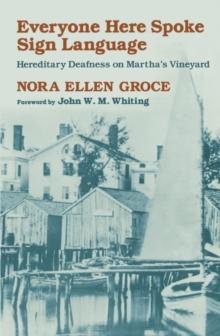 Everyone Here Spoke Sign Language : Hereditary Deafness on Martha's Vineyard