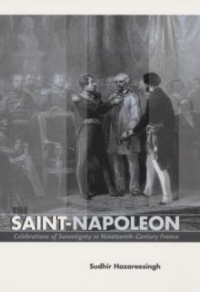 The Saint-Napoleon : Celebrations of Sovereignty in Nineteenth-Century France