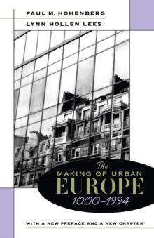 The Making of Urban Europe, 1000-1994 : With a New Preface and a New Chapter