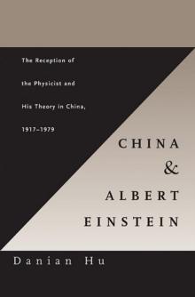 China and Albert Einstein : The Reception of the Physicist and His Theory in China, 19171979