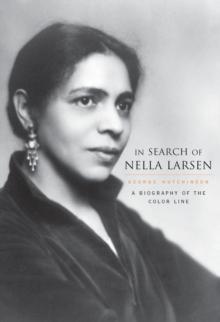 In Search of Nella Larsen : A Biography of the Color Line