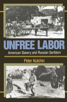 Unfree Labor : American Slavery and Russian Serfdom