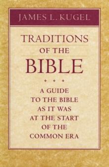 Traditions of the Bible : A Guide to the Bible As It Was at the Start of the Common Era