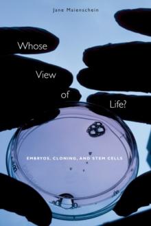 Whose View of Life? : Embryos, Cloning, and Stem Cells